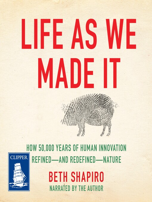Title details for Life as We Made It by Beth Shapiro - Available